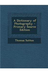A Dictionary of Photography