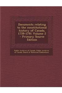 Documents Relating to the Constitutional History of Canada, 1759-1791 Volume 2
