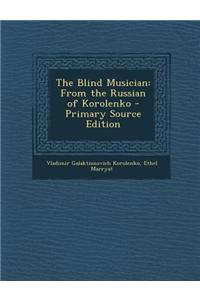 The Blind Musician: From the Russian of Korolenko