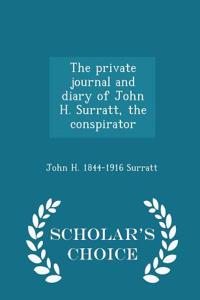 The Private Journal and Diary of John H. Surratt, the Conspirator - Scholar's Choice Edition