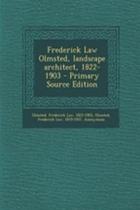 Frederick Law Olmsted, Landscape Architect, 1822-1903