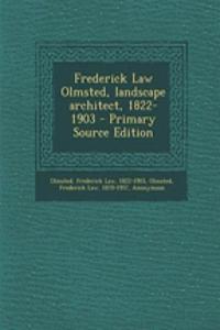 Frederick Law Olmsted, Landscape Architect, 1822-1903