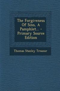 The Forgiveness of Sins, a Pamphlet...