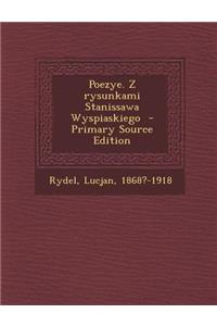 Poezye. Z Rysunkami Stanissawa Wyspiaskiego