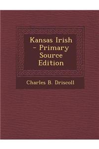 Kansas Irish - Primary Source Edition