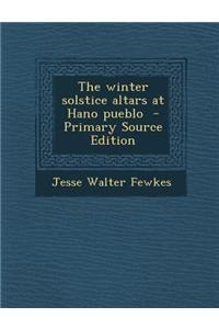 The Winter Solstice Altars at Hano Pueblo - Primary Source Edition