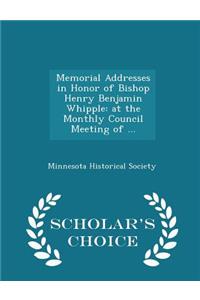 Memorial Addresses in Honor of Bishop Henry Benjamin Whipple