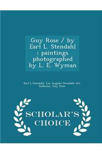 Guy Rose / By Earl L. Stendahl; Paintings Photographed by L. E. Wyman - Scholar's Choice Edition
