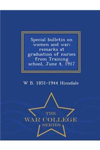 Special Bulletin on Women and War; Remarks at Graduation of Nurses from Training School, June 4, 1917 - War College Series