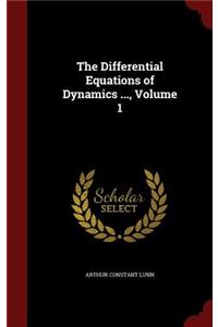 The Differential Equations of Dynamics ..., Volume 1