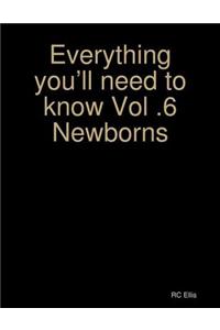 Everything You'll Need to Know Vol.6 Newborns