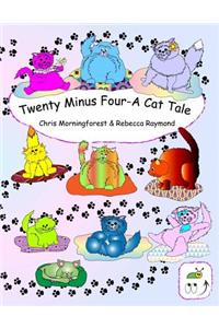 Twenty Minus Four - A Cat Tale