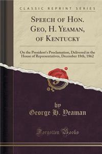 Speech of Hon. Geo, H. Yeaman, of Kentucky