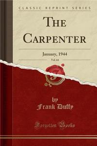 The Carpenter, Vol. 64: January, 1944 (Classic Reprint)