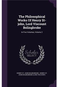 Philosophical Works Of Henry St-john, Lord Viscount Bolingbroke
