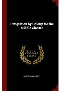 Emigration by Colony for the Middle Classes