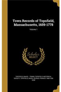 Town Records of Topsfield, Massachusetts, 1659-1778; Volume 1