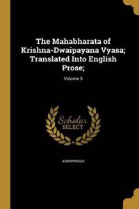 Mahabharata of Krishna-Dwaipayana Vyasa; Translated Into English Prose;; Volume 5