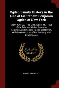 Ogden Family History in the Line of Lieutenant Benjamin Ogden of New York