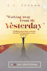 Walking Away From Your Yesterday