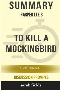 Summary: Harper Lee's to Kill a Mockingbird: A Graphic Novel
