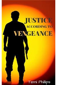 Justice According To Vengeance