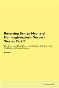 Reversing Benign Neonatal Hemangiomatosis