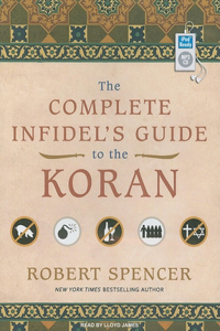The Complete Infidel's Guide to the Koran