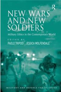New Wars and New Soldiers: Military Ethics in the Contemporary World