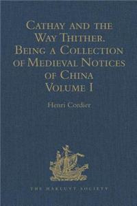 Cathay and the Way Thither. Being a Collection of Medieval Notices of China
