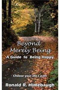 Beyond Merely Being