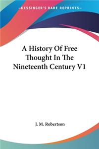 History Of Free Thought In The Nineteenth Century V1