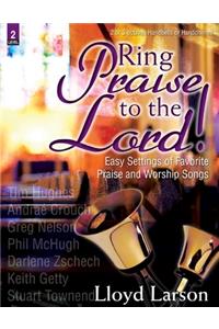 Ring Praise To The Lord!