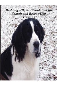 Building a Basic Foundation for Search and Rescue Dog Training