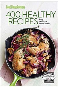 Good Housekeeping 400 Healthy Recipes: Easy, Delicious, Low-Calorie (Good Housekeeping Cookbooks)