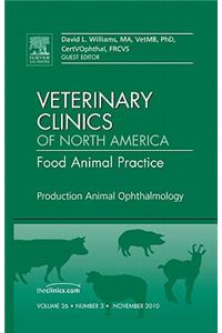 Production Animal Ophthalmology, an Issue of Veterinary Clinics: Food Animal Practice