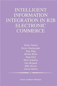 Intelligent Information Integration in B2B Electronic Commerce