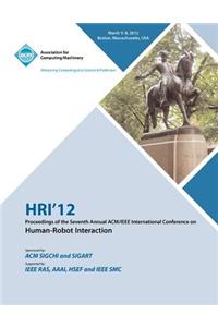 HRI 12 Proceedings of the Seventh Annual ACM/IEEE International Conference on Human-Robot Interaction