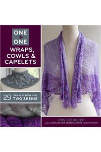 One + One: Wraps, Cowls & Capelets: 29 Projects from Just Two Skeins