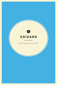 Wildsam Field Guides: Chicago