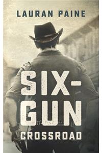 Six-Gun Crossroad