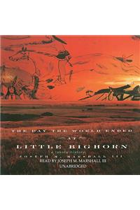 The Day the World Ended at Little Bighorn