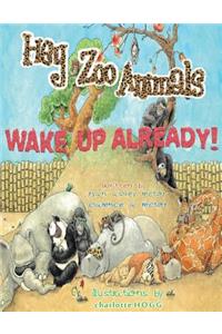 Hey Zoo Animals! Wake up Already!