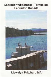 Labrador Wilderness, Ternua eta Labrador, Kanada