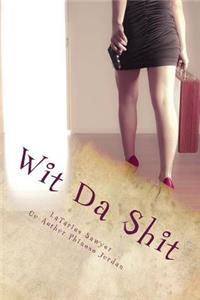 Wit Da Shit