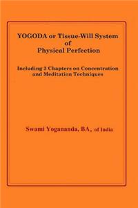 Yogoda or Tissue-Will System of Physical Perfection