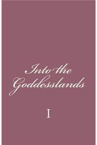 Into the Goddesslands: I