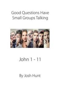 Good Questions Have Small Groups Talking, John 1 - 11