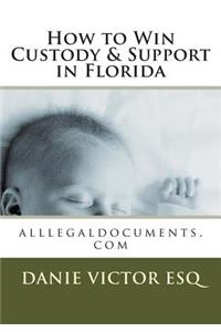 How to Win Custody & Support in Florida: Alllegaldocuments.Com, Aggressivefemalelawyer.com Hottestsinglechristians.com