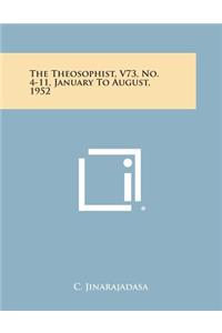 The Theosophist, V73, No. 4-11, January to August, 1952
